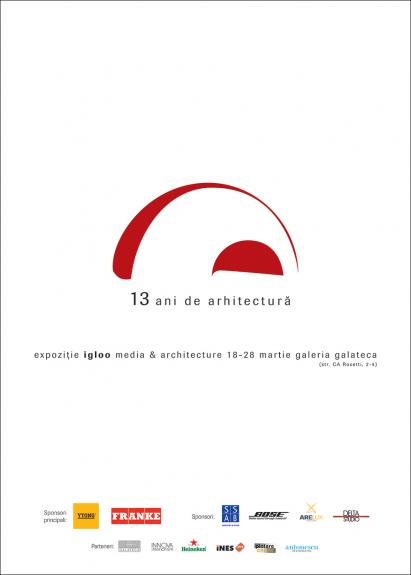 Igloo - 13 ani de arhitectura. 18-28 martie, Galateca