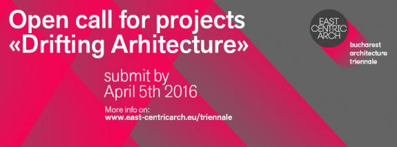 Trienala de Arhitectura East Centric /  Open CALL Drifting Architecture